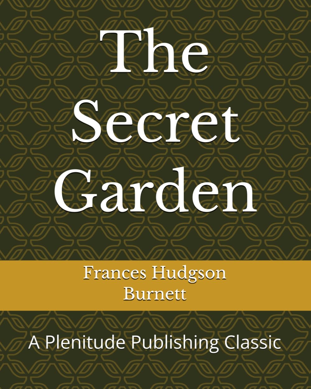 The Secret Garden: A Plenitude Publishing Classic