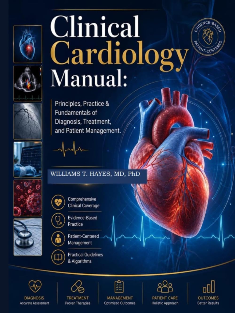 Clinical Cardiology Manual: Principles, Practice & Fundamentals of Diagnosis, Treatment, and Patient Management