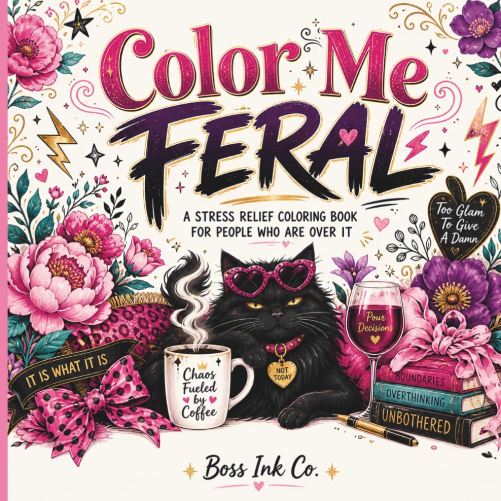 Color Me Feral: A stress relief coloring book for people who are over it