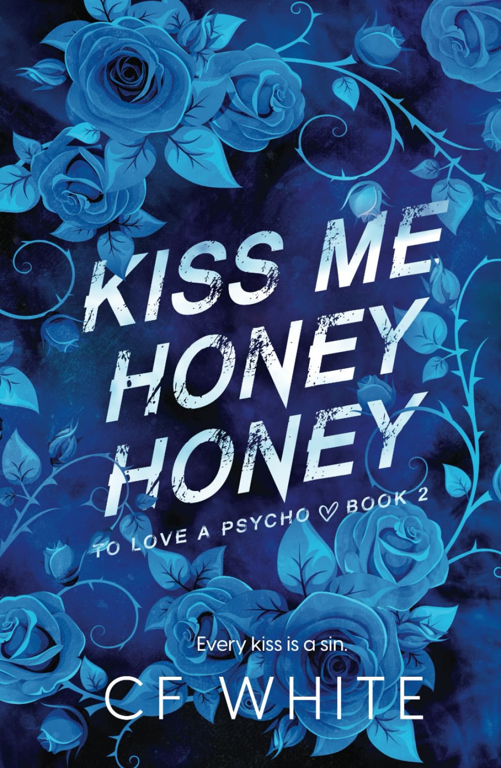 Kiss Me Honey Honey (To Love a Psycho Book 2): A Dark MM Forbidden Student/Professor Psycho Thriller