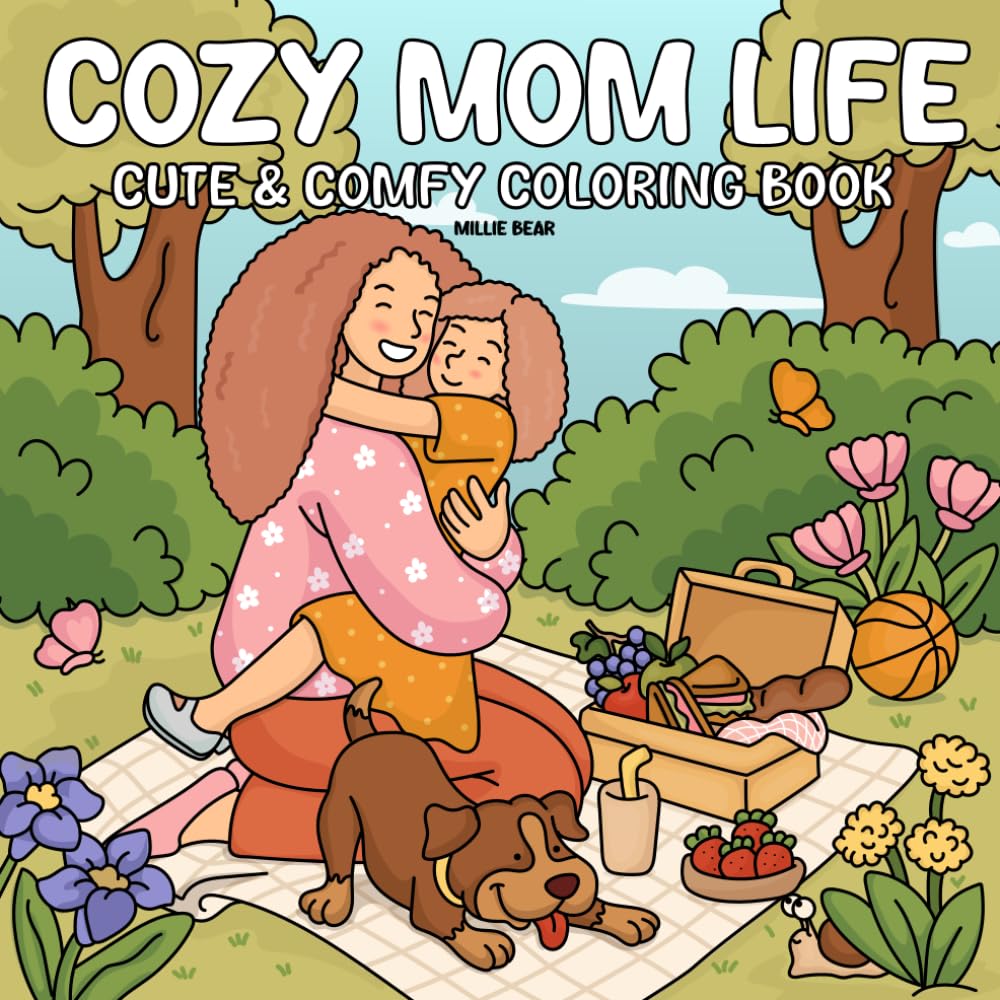 Cozy Mom Life: Coloring Book for Adults, Teens, & Kids with Cute Bold and Easy Hygge Scenes of Mother-Child for Relaxation, Stress-Relief, and