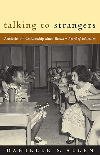 Talking to Strangers: Anxieties of Citizenship since Brown v. Board of Education (Emersion: Emergent Village resources for communities of faith)