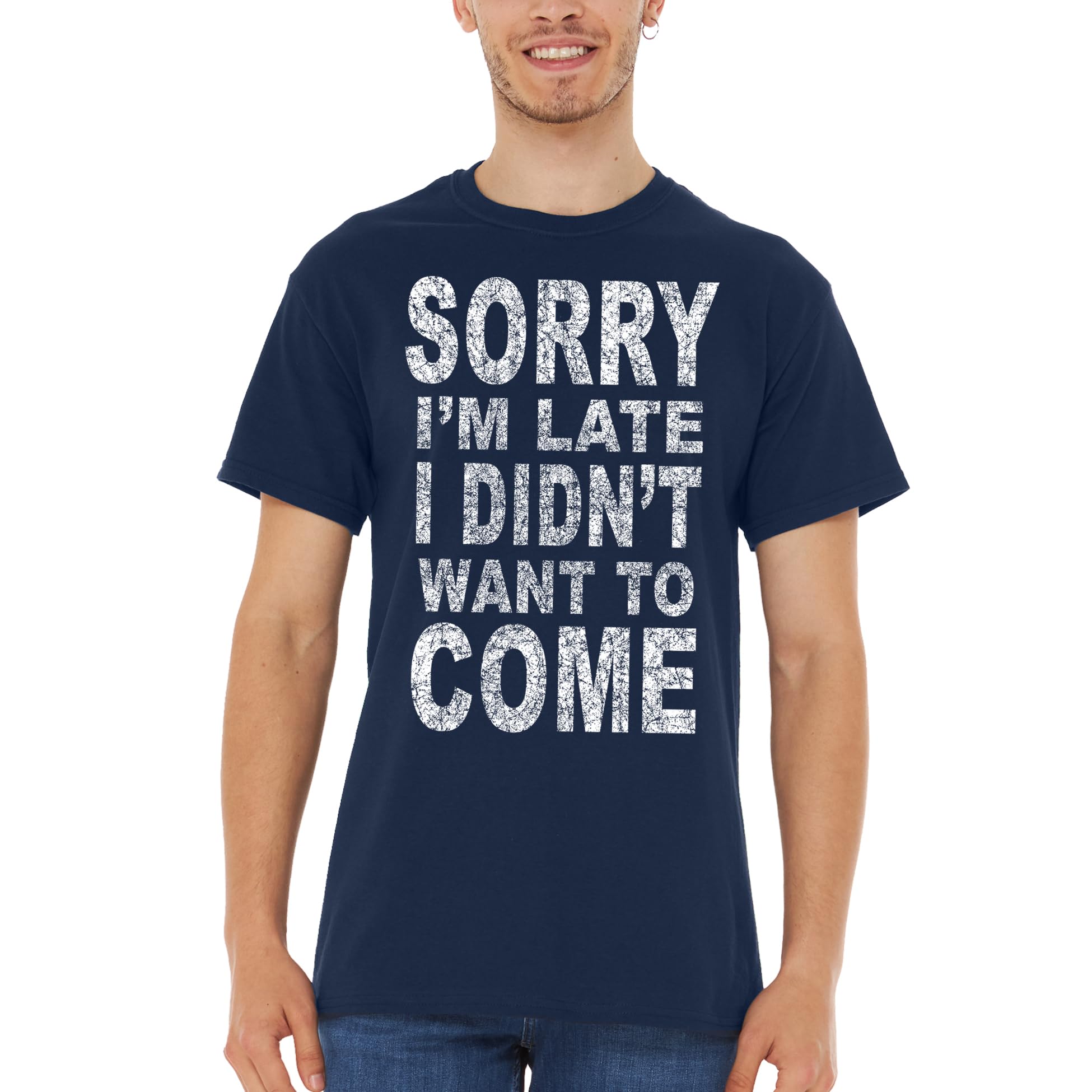 Sorry I'm Late I Didn't Want to Come - Camiseta divertida