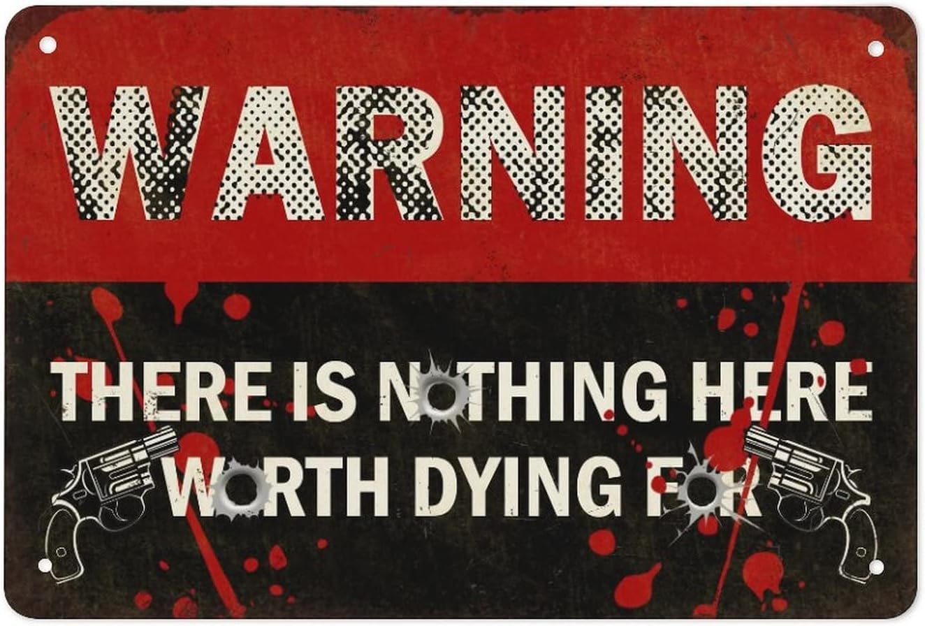 Anceky Style-7 Warning Sign, Warning There Is Nothing Here Worth Dying For, Private Property Yard Metal Tin Sign Wall Decor Home Decor Room Door Accessories Poster S Cafes Bar Club 8X12 Inch