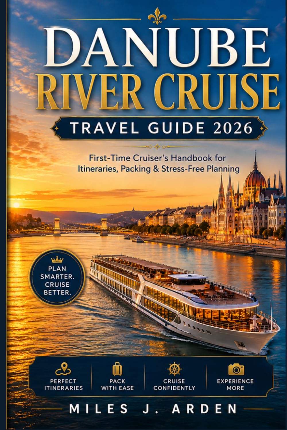 Danube River Cruise Travel Guide 2026: First-Time Cruiser’s Handbook for Itineraries, Packing & Stress-Free Planning
