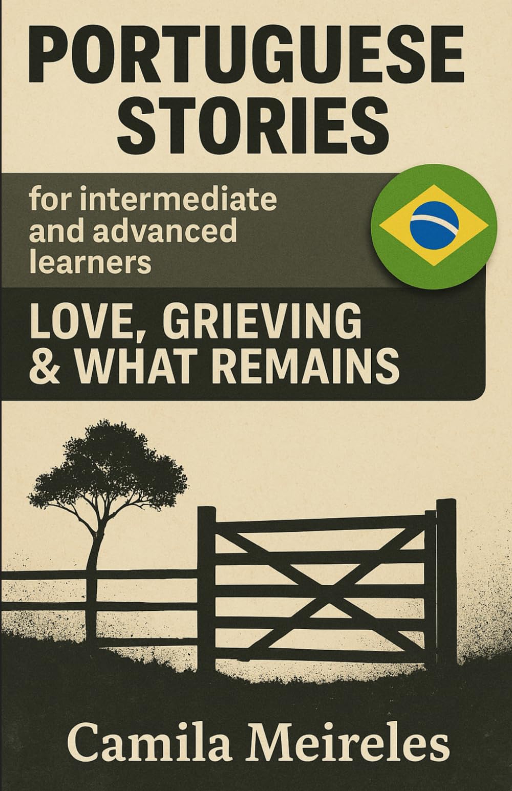 Short Stories in Brazilian Portuguese on Love, Grieving and What Remains B1-B2 (Intermediate and Advanced learners) with audio: Learn with meaningful stories (Love, Loss and Lunacy)