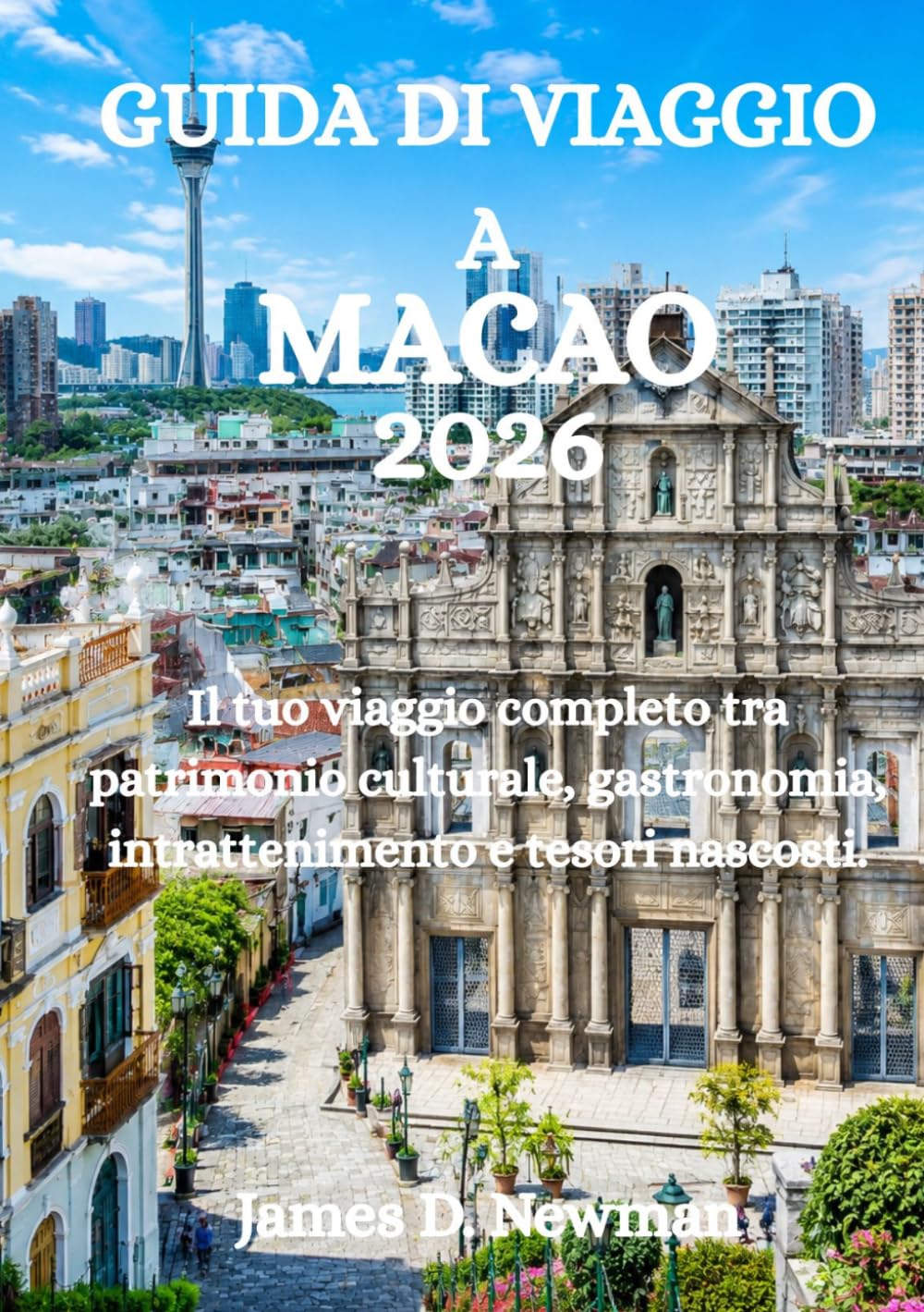 GUIDA DI VIAGGIO A MACAO 2026: Il tuo viaggio completo tra patrimonio culturale, gastronomia, intrattenimento e tesori nascosti.