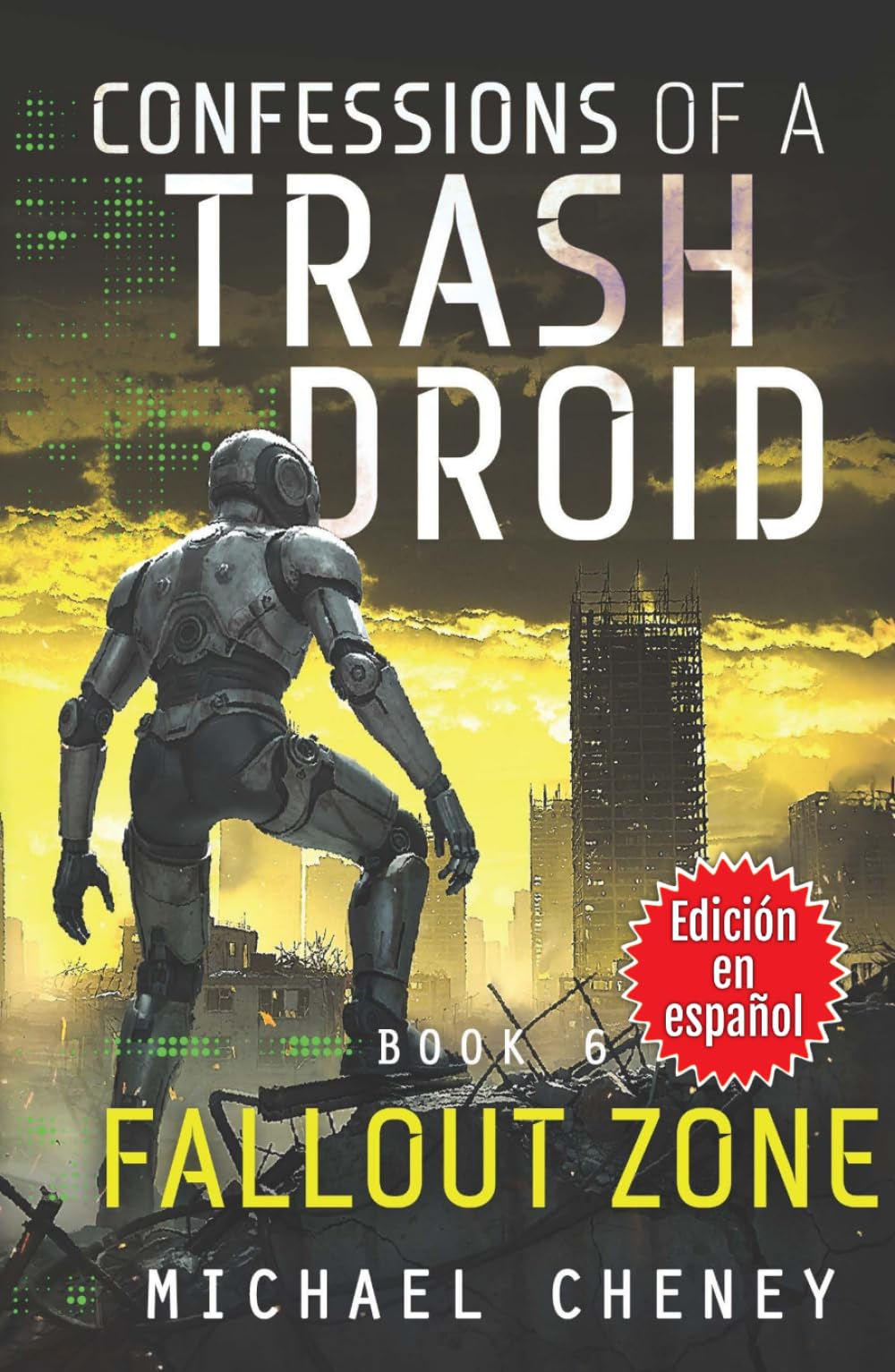 Confessions of a Trash Droid: Fallout Zone : Libro 6 (Edición en español): (Confessions of a Trash Droid – A Darkly Funny Sci-Fi Comedy About a Rogue ... of a Trash Droid (Edición en español))