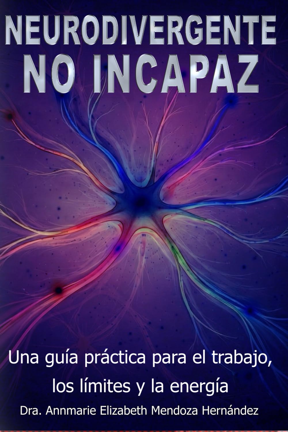 Neurodivergente, no incapaz: Una guía práctica sobre el trabajo, los límites y la energía