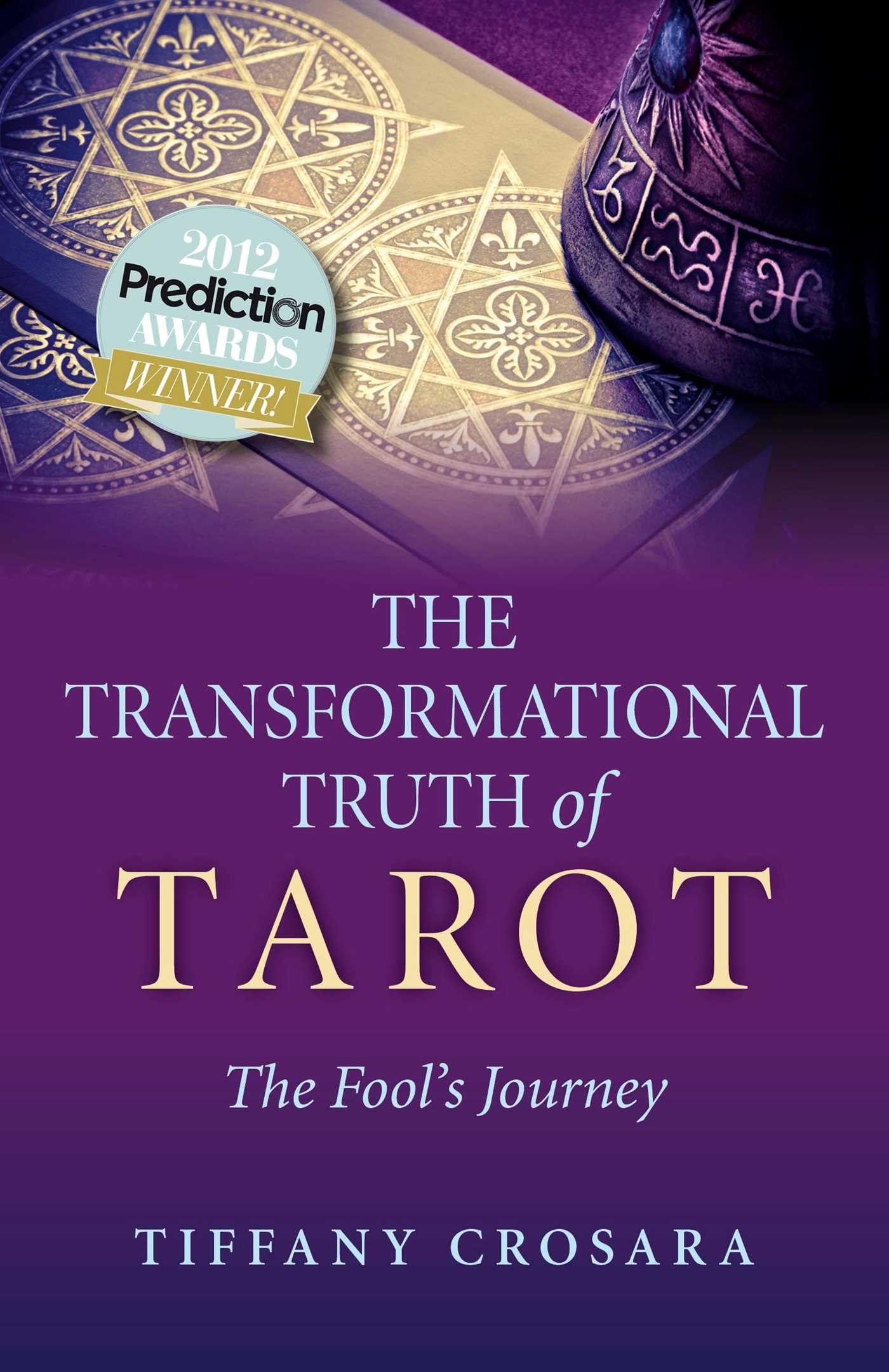 The Transformational Truth of Tarot: The Fool's Journey