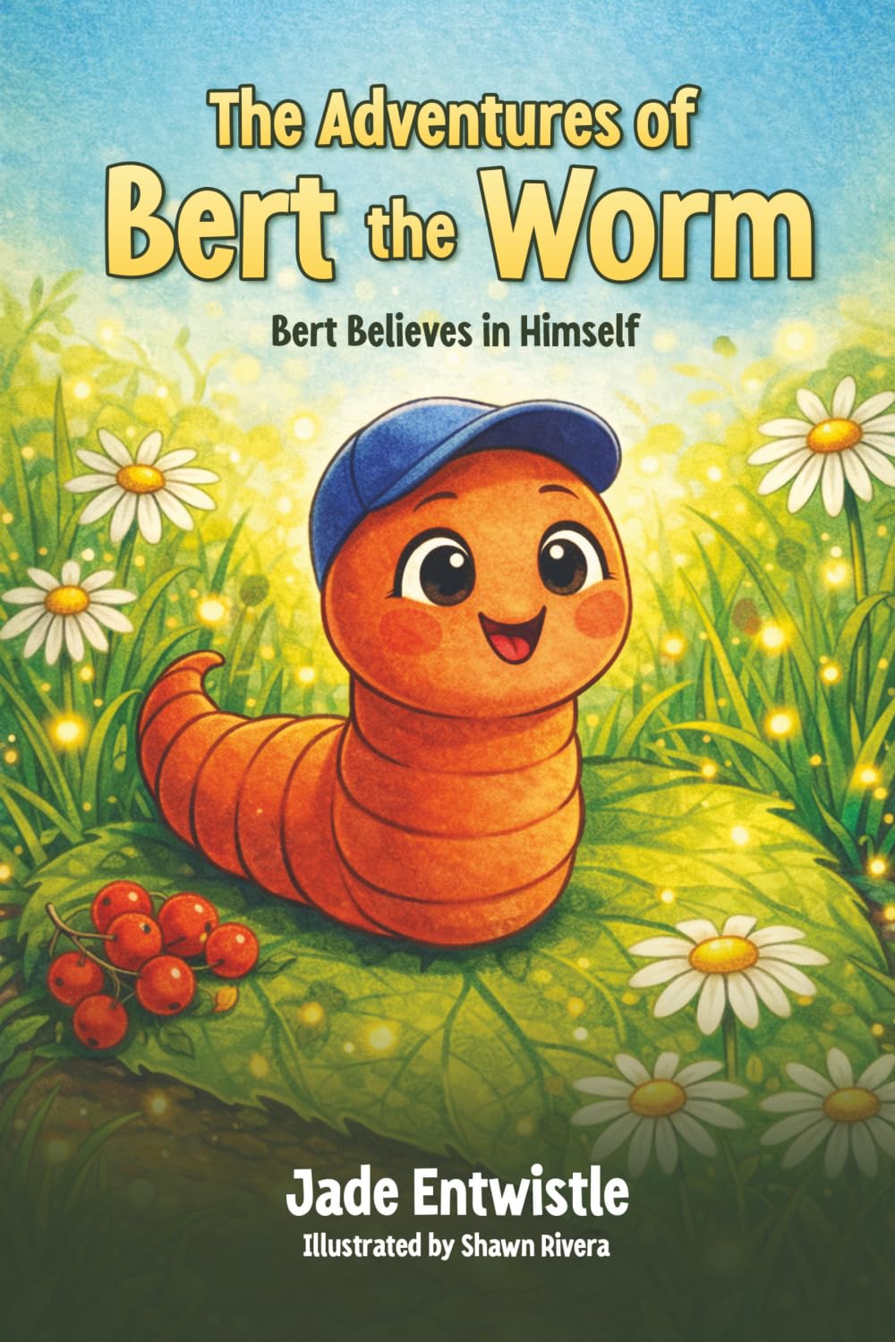 The Adventures of Bert The Worm: Bert Believes in Himself