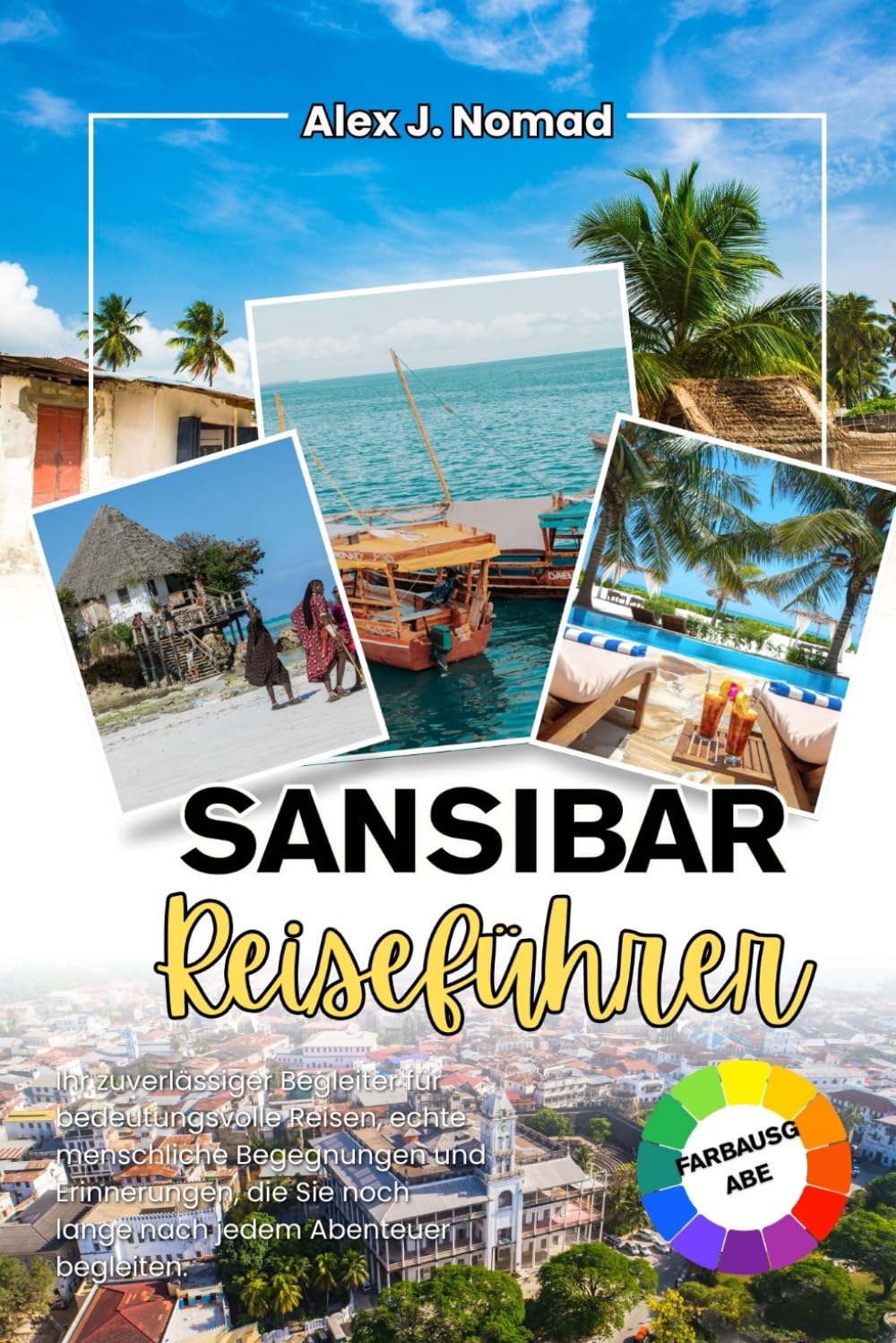 SANSIBAR REISEFÜHRER 2026: Dein verlässlicher Begleiter für bedeutungsvolle Reisen, echte menschliche Verbindungen und Erinnerungen, die dich lange nach jedem Abenteuer begleiten