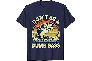 Fishing Shirt Don't Be Dumb Bass!