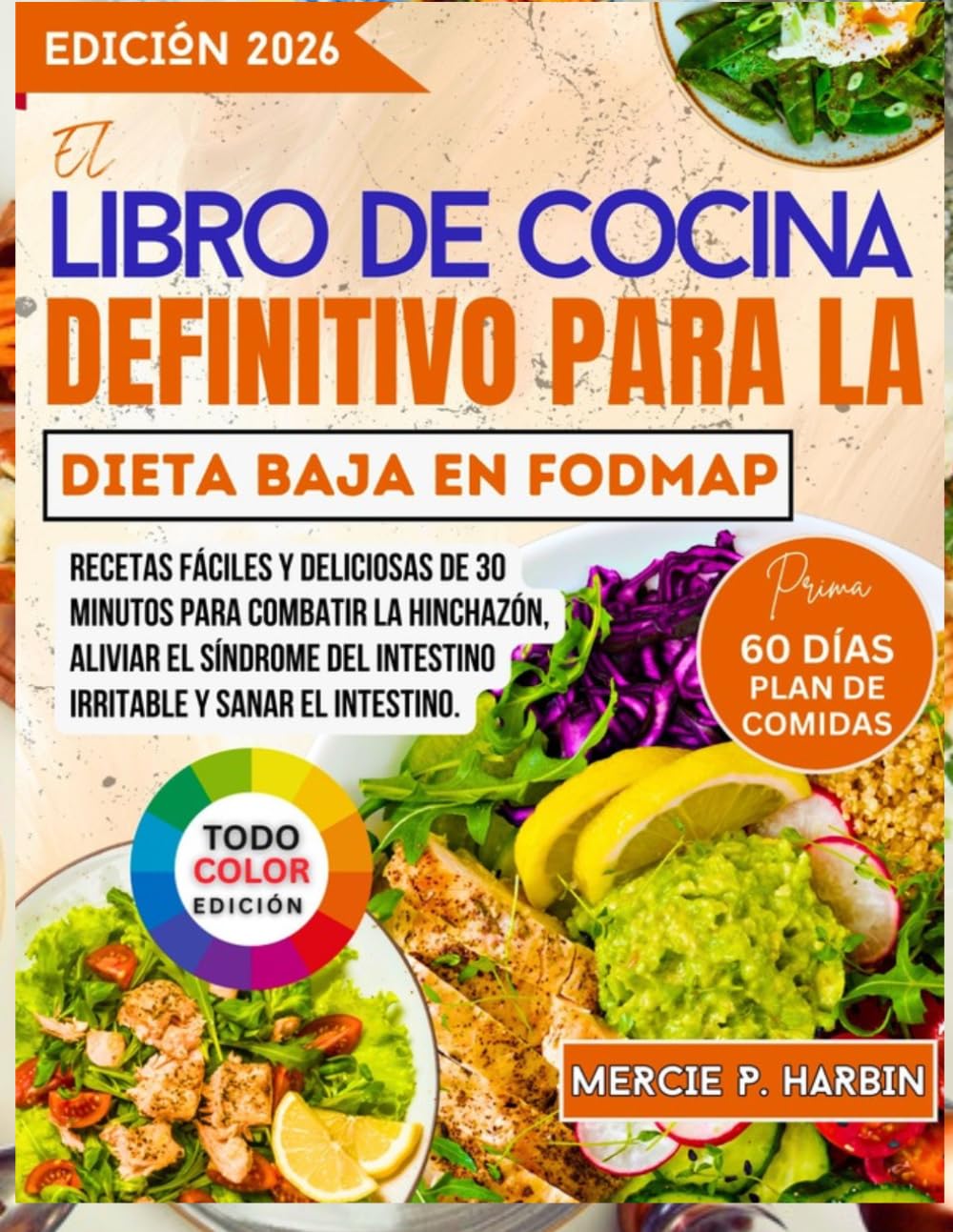 El libro de cocina definitivo para la dieta baja en FODMAP: Recetas fáciles y deliciosas de 30 minutos para combatir la hinchazón, aliviar el síndrome del intestino irritable y sanar el intestino