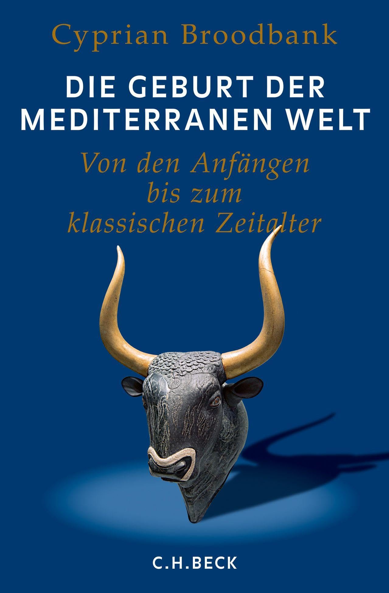 Die Geburt der mediterranen Welt: Von den Anfängen bis zum klassischen Zeitalter