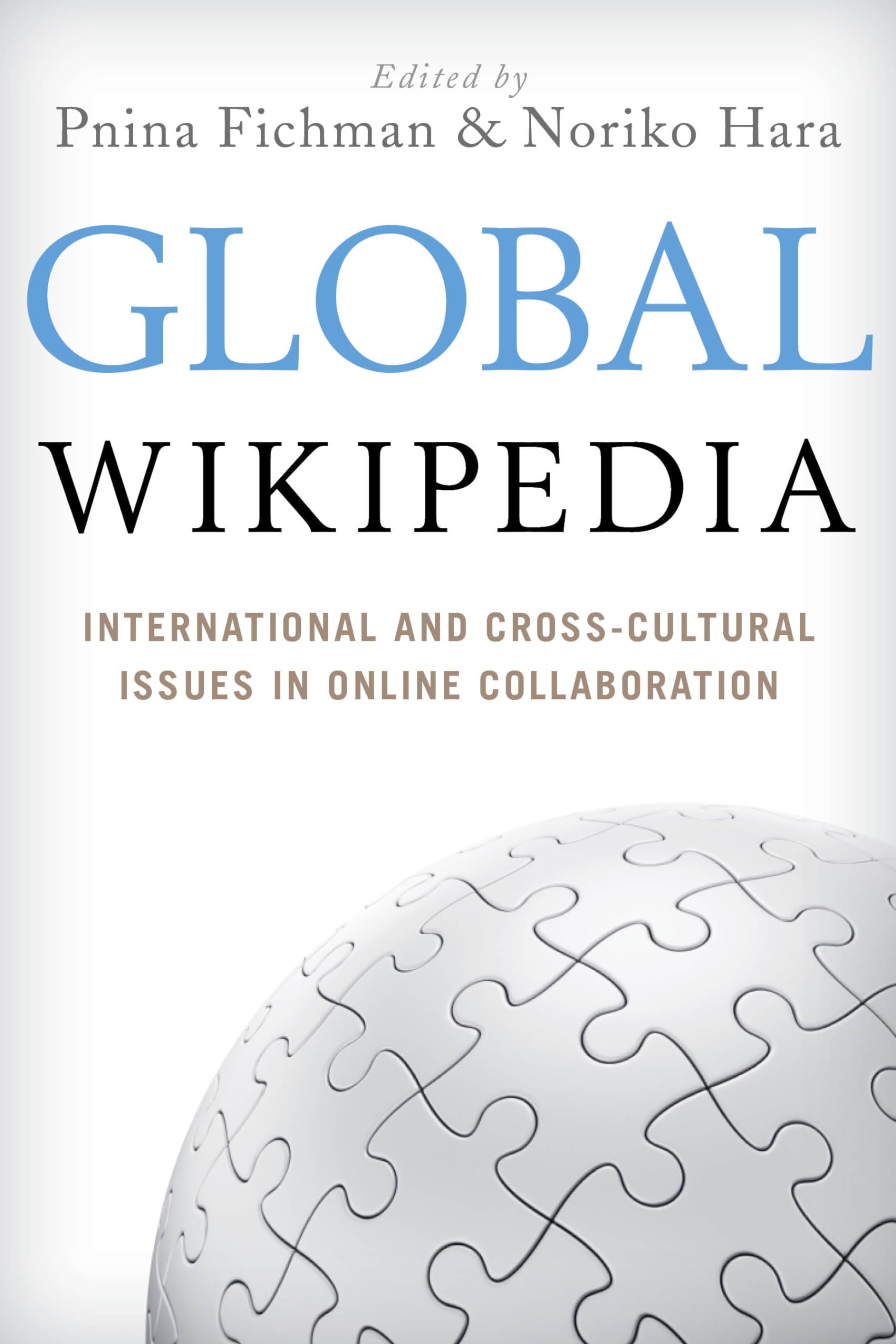 Global Wikipedia: International and Cross-Cultural Issues in Online Collaboration