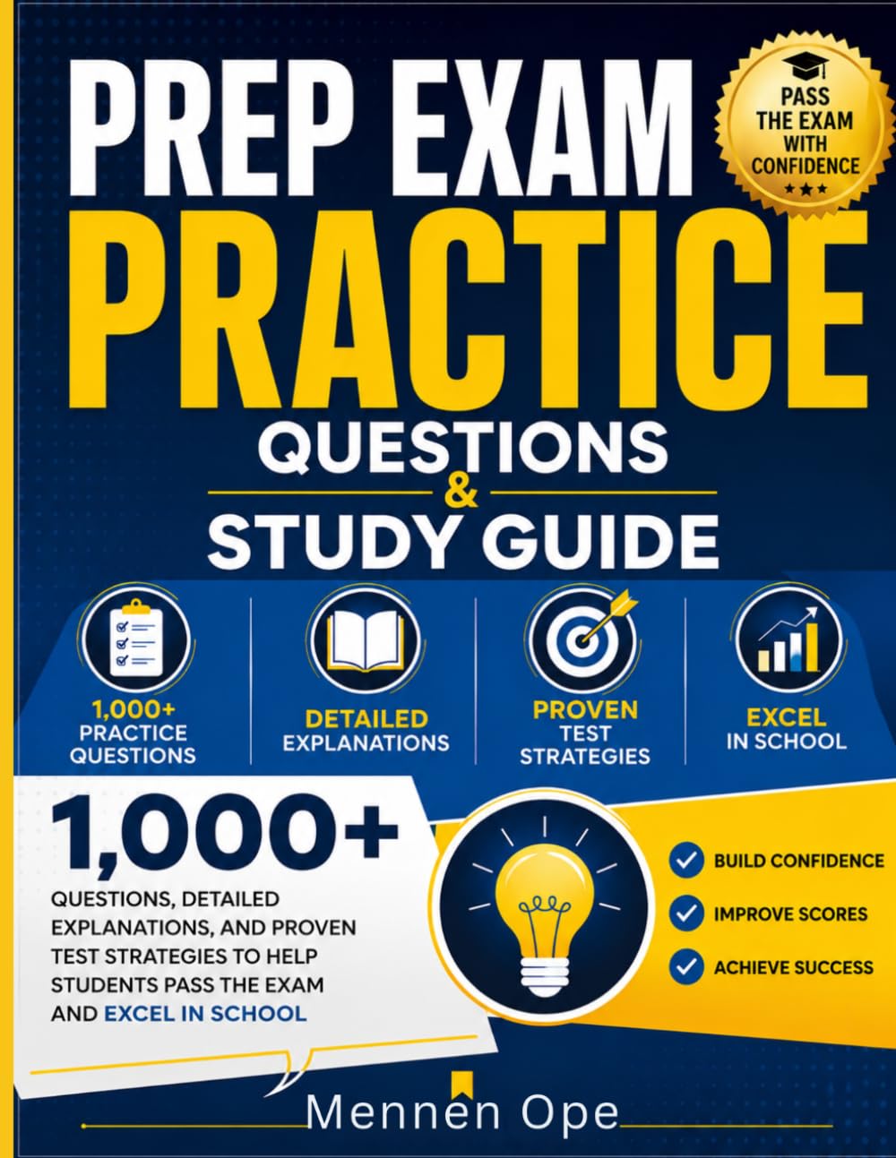 Prep Exam Practice Questions & Study Guide: 1,000+ Questions, Detailed Explanations, and Proven Test Strategies to Help Students Pass the Exam and Excel in School