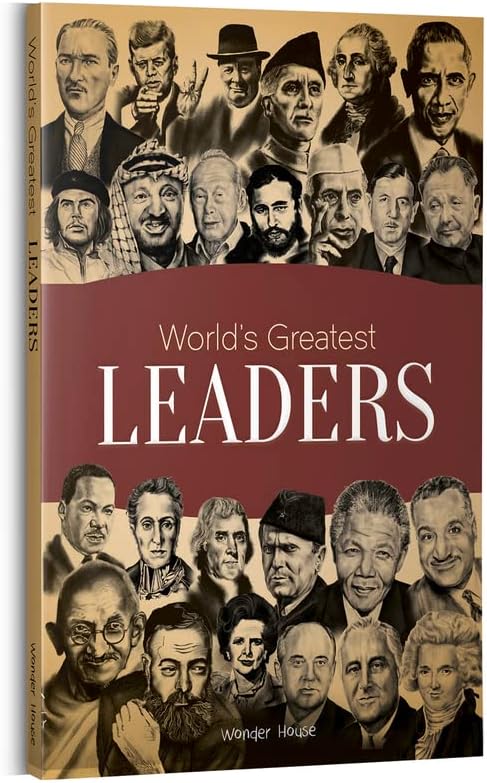 World's Greatest Leaders: Biographies of Inspirational Personalities For Kids