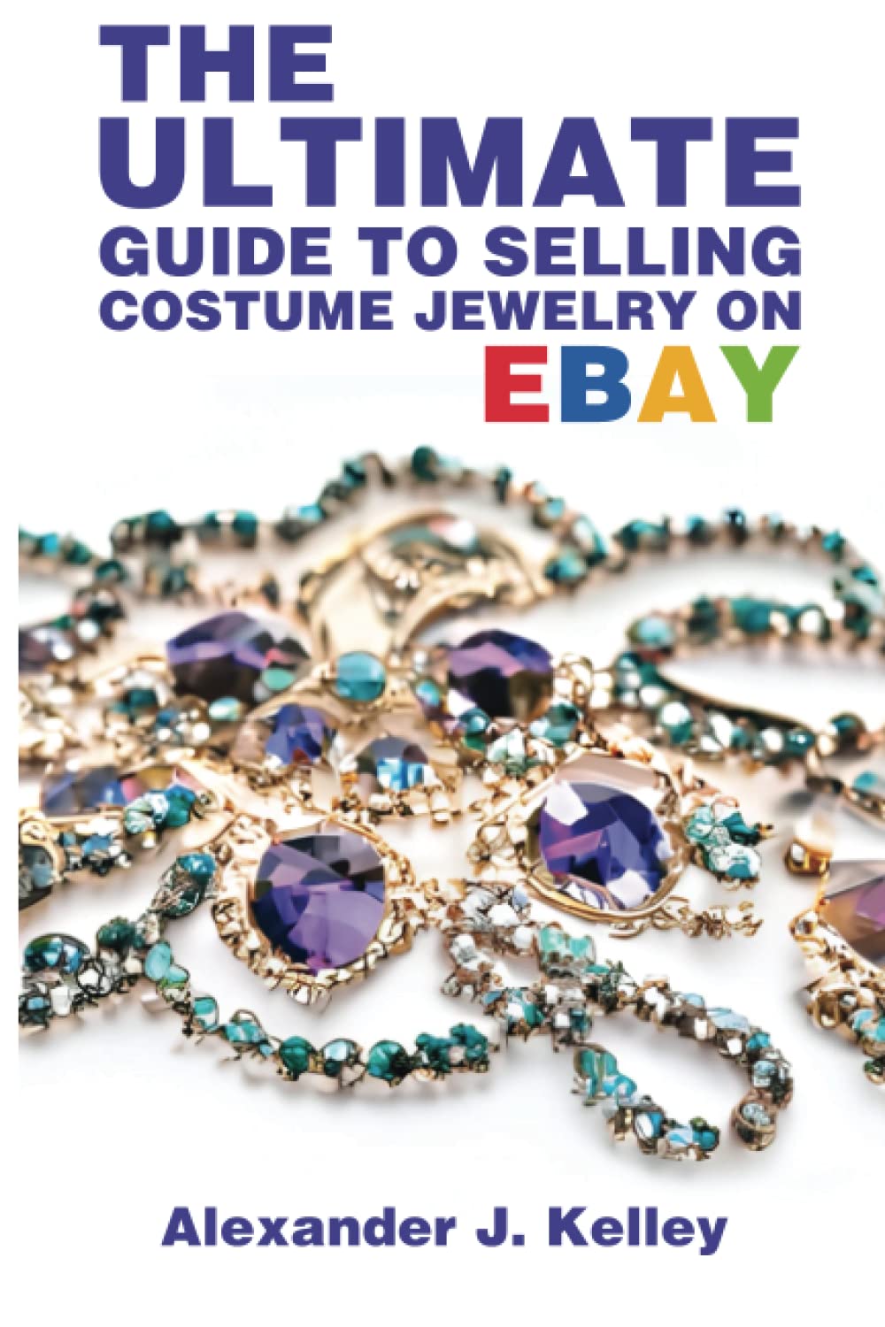 The Ultimate Guide to Selling Costume Jewelry on eBay (The Ultimate Guide To Selling Your Niche On eBay)