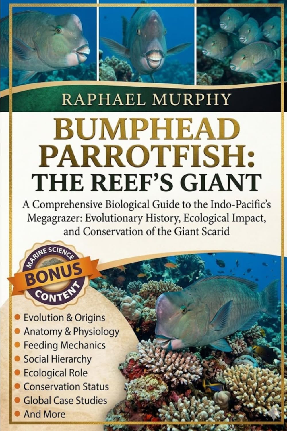 BUMPHEAD PARROTFISH: THE REEF’S GIANT: A Comprehensive Biological Guide to the Indo-Pacific’s Megagrazer: Evolutionary History, Ecological Impact, and Conservation of the Giant Scarid