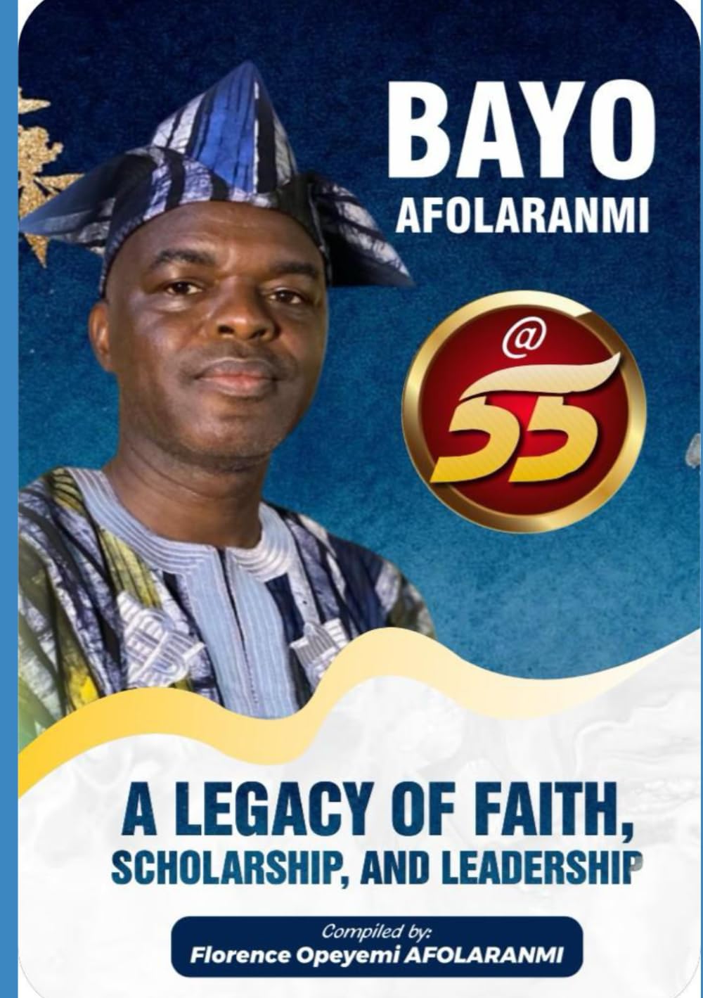 Bayo Afolaranmi @ 55: A Legacy of Faith, Scholarship, and Leadership