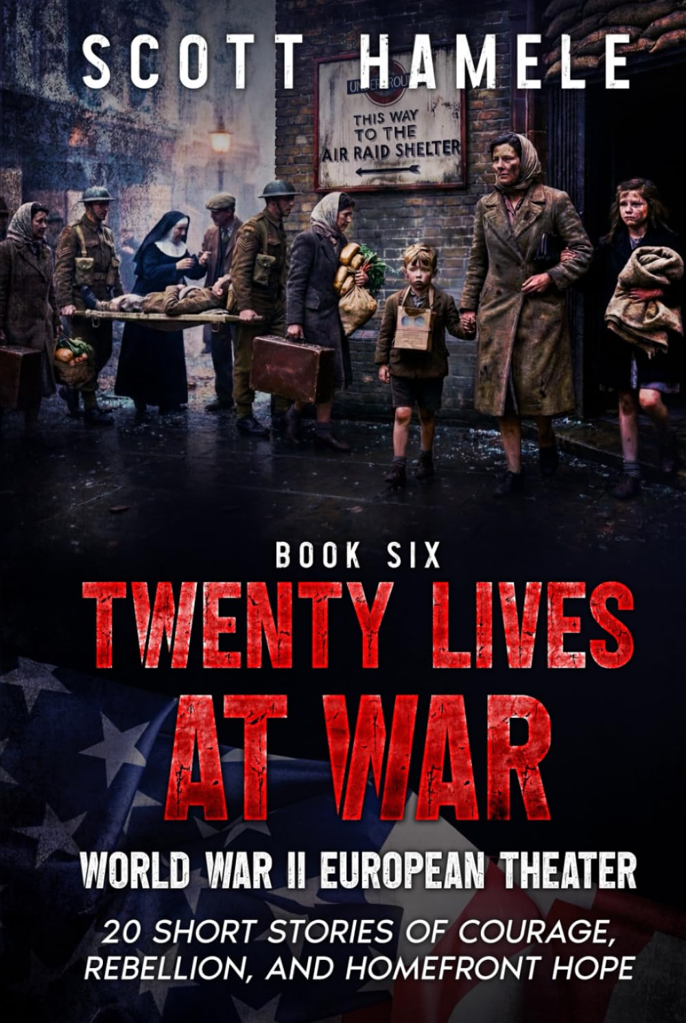 Twenty Lives at War - World War II European Theater: 20 Short Stories of Courage, Rebellion, and Homefront Hope