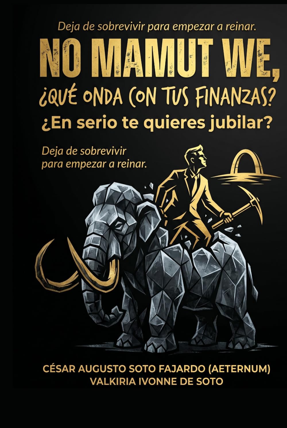NO MAMUT WE, ¿QUÉ ONDA CON TUS FINANZAS? ¿EN SERIO DE QUIERES JUBILAR? (SAGA "CHARLAS A LAS 4 A.M. EL DESPERTAR DEL DISCERNIMIENTO" "CONECTA CON TU SABIDURÍA INTERIOR")