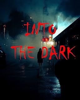 INTO THE DARK