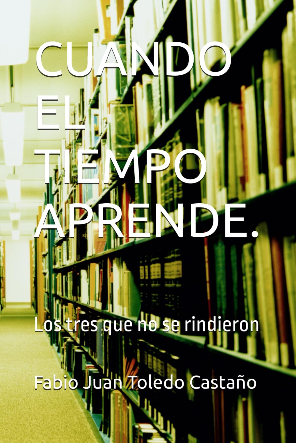 CUANDO EL TIEMPO APRENDE.: Los tres que no se rindieron