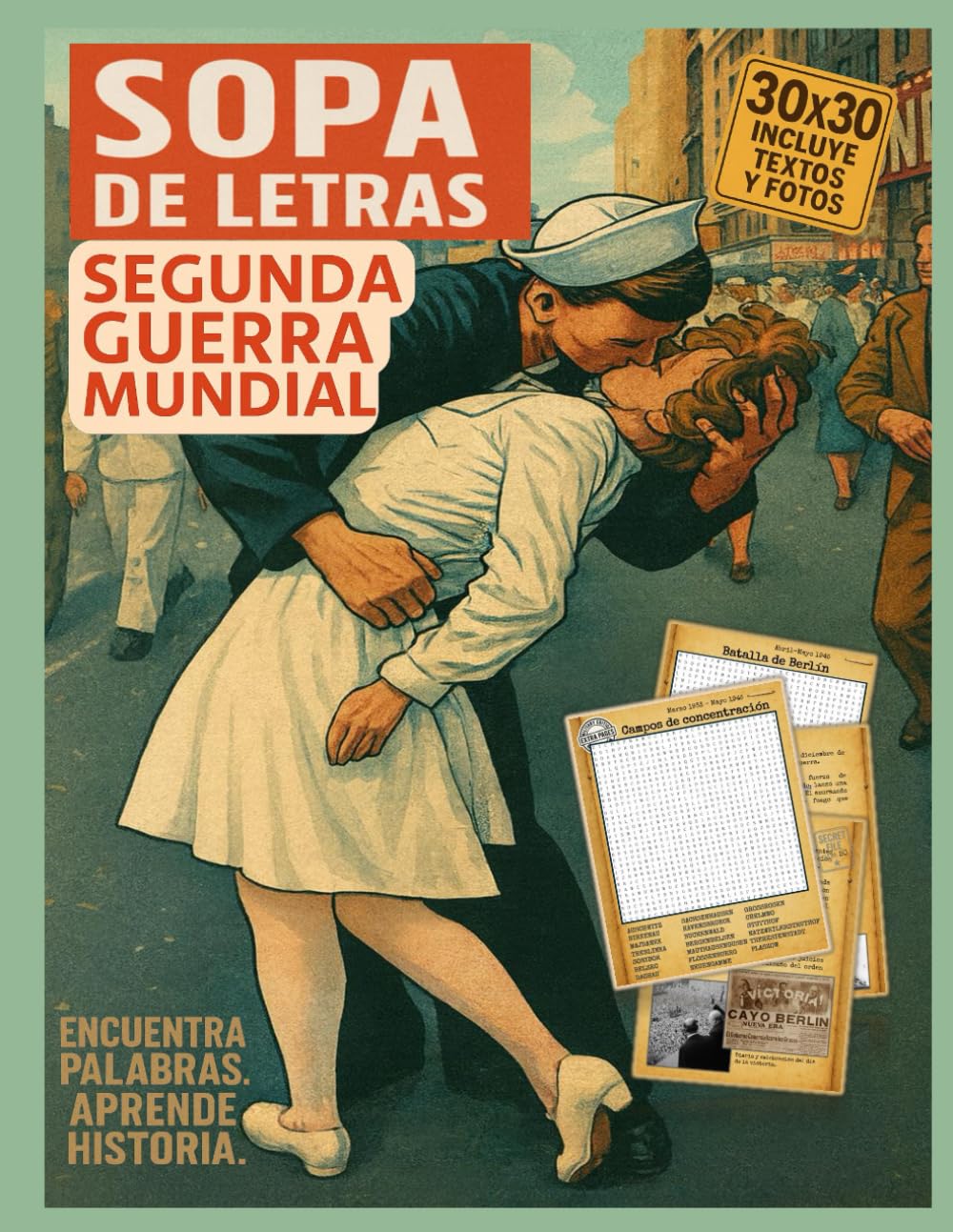 Sopa de Letras: Segunda guerra mundial: 50 sopas de letras 30×30 para descubrir los momentos clave de la Segunda Guerra Mundial