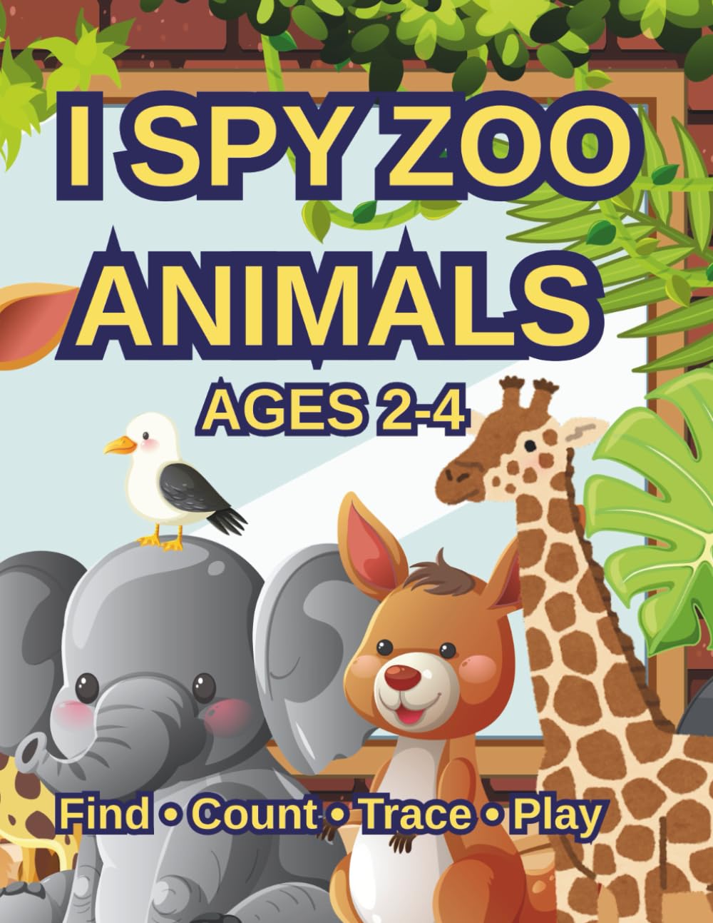 I Spy Zoo Animals for Kids Ages 2–4: Fun and Simple Activity Book with Find, Count, Trace and Mazes for Toddlers (I Spy Animals Series)