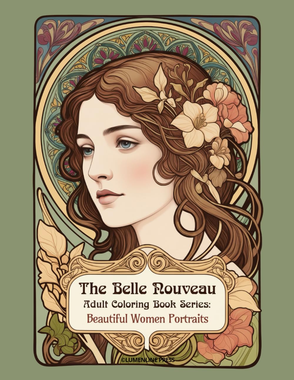 Beautiful Women Portraits: An Art Nouveau Coloring Book for Creativity, Relaxation and Vintage Style (The Belle Nouveau Adult Coloring Book Series)