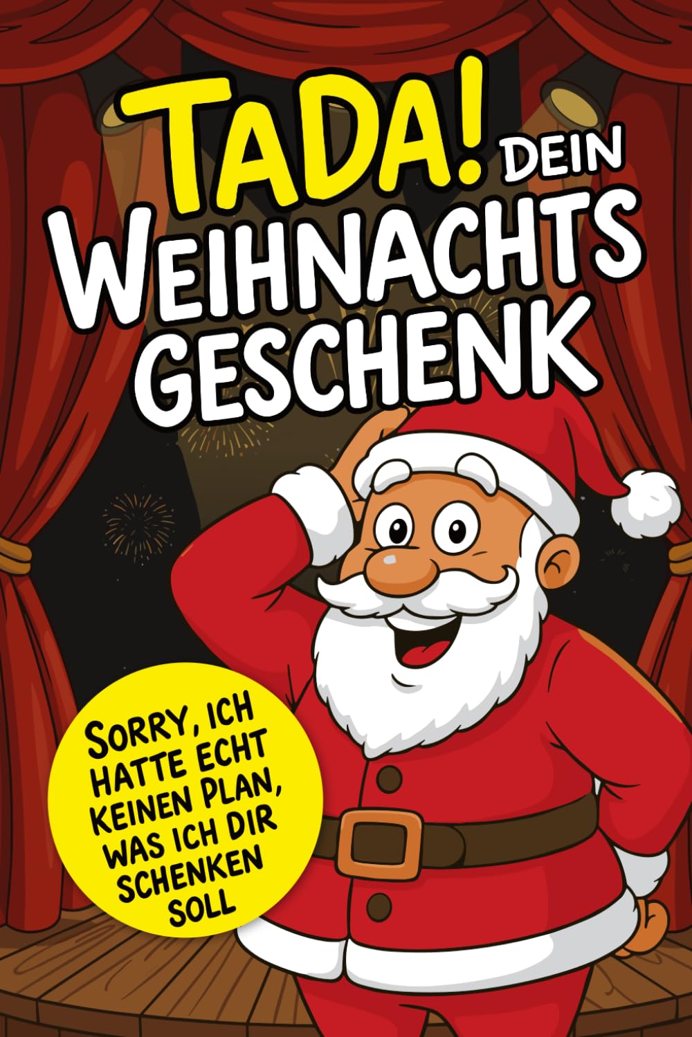 Tada! Dein Weihnachtsgeschenk – Sorry, ich hatte echt keinen Plan, was ich dir schenken soll: Humorvolles Geschenkbuch zu Weihnachten – Lustige Geschenkidee für Freunde, Familie & Kollegen