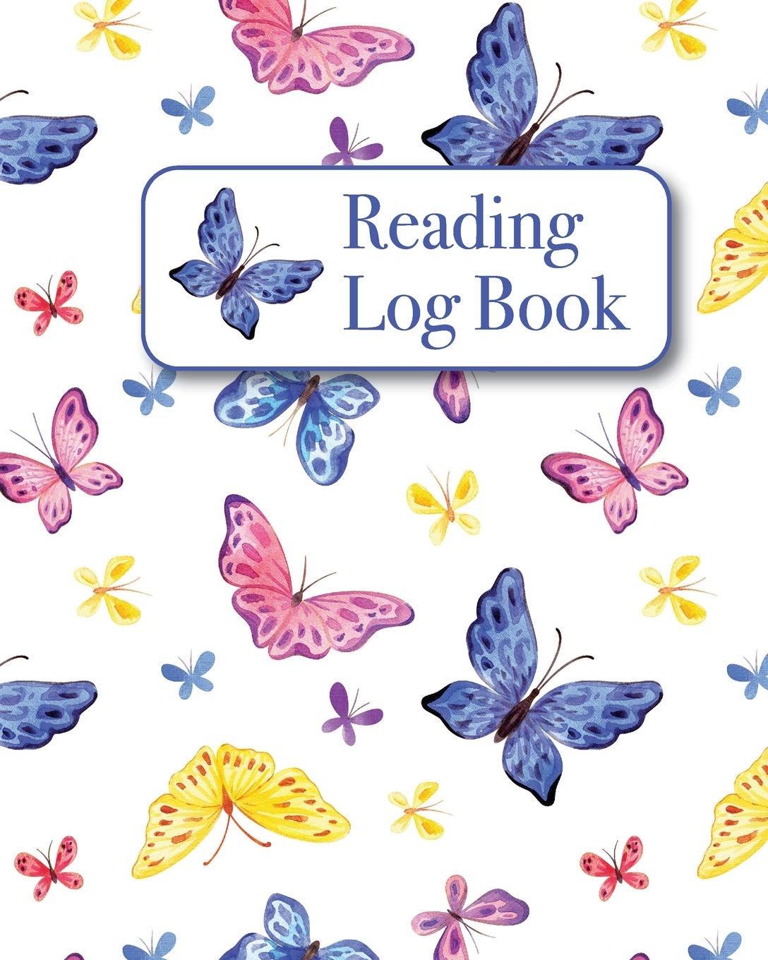 Reading Log Book: Track Record and Review Favorite Books for Reading Enthusiasts and Book Lovers - Butterfly Motif with Quotes (Inspirational Reading Journals)