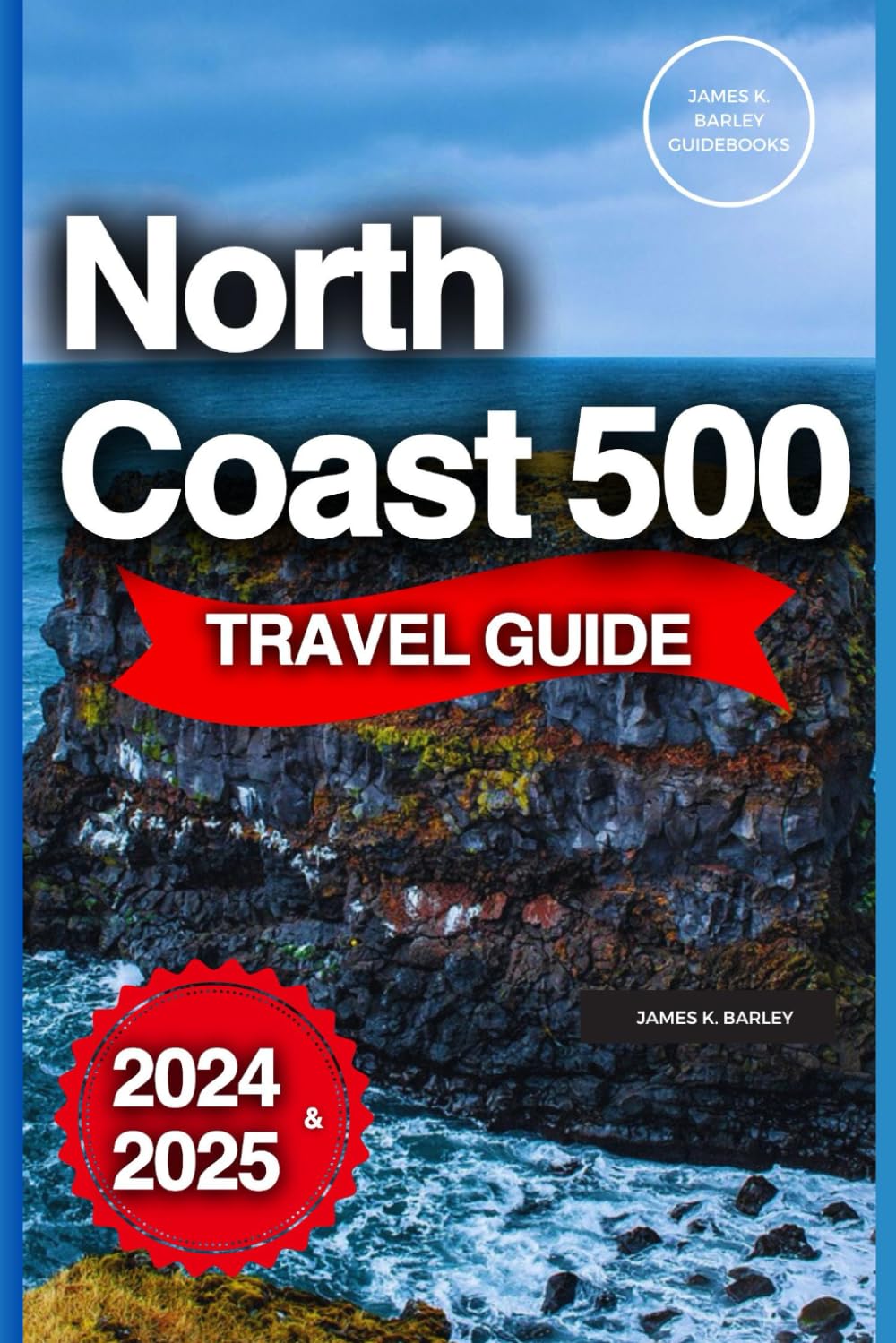 North Coast 500 Travel Guide: A Seasoned Explorer's Guide To Road Tripping Scotland's Stunning Coastal Route