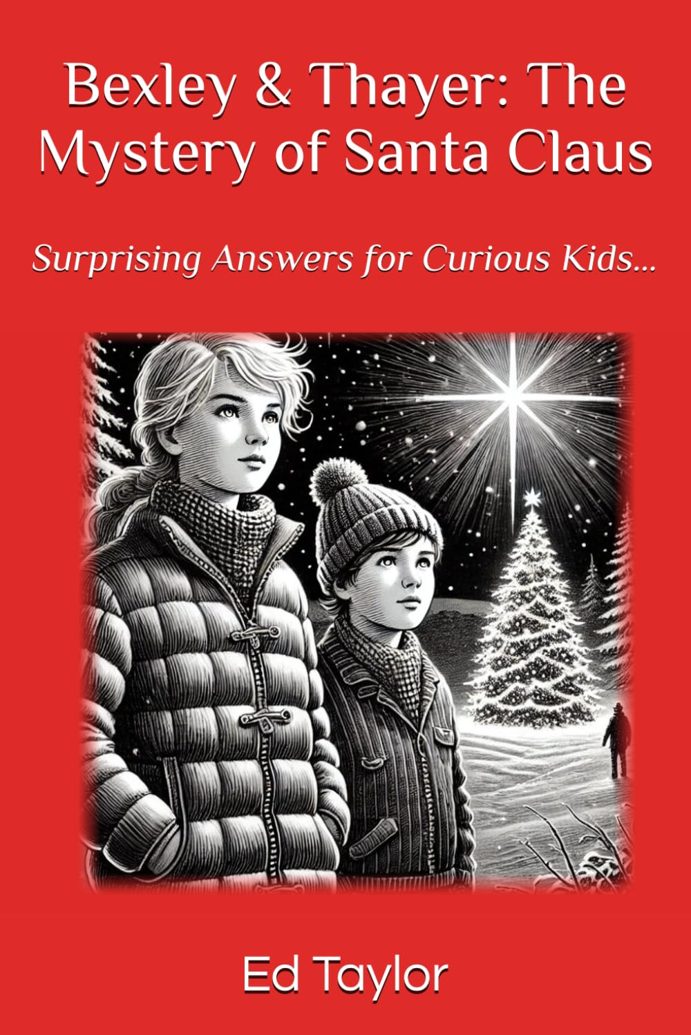 Bexley & Thayer: The Mystery of Santa Claus: Surprising Answers for Curious Kids…
