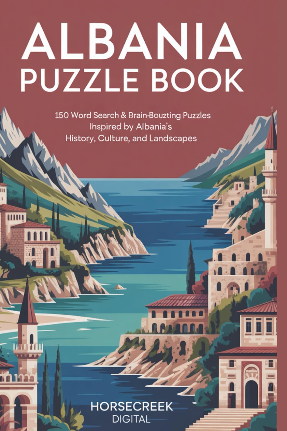 Albania Puzzle Book: 150 Word Search & Brain-Boosting Puzzles Inspired by Albania’s History, Culture, and Landscapes