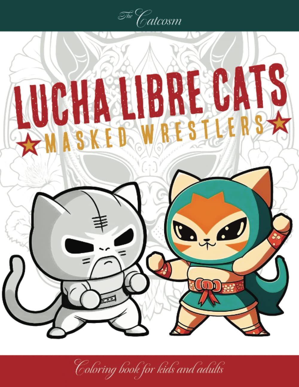 Lucha Libre Cats Masked Wrestlers Coloring Book for Kids and Adults: Cute Kawaii Chibi Cats and Lucha Mask Mandalas, Fun, Easy and Relaxing
