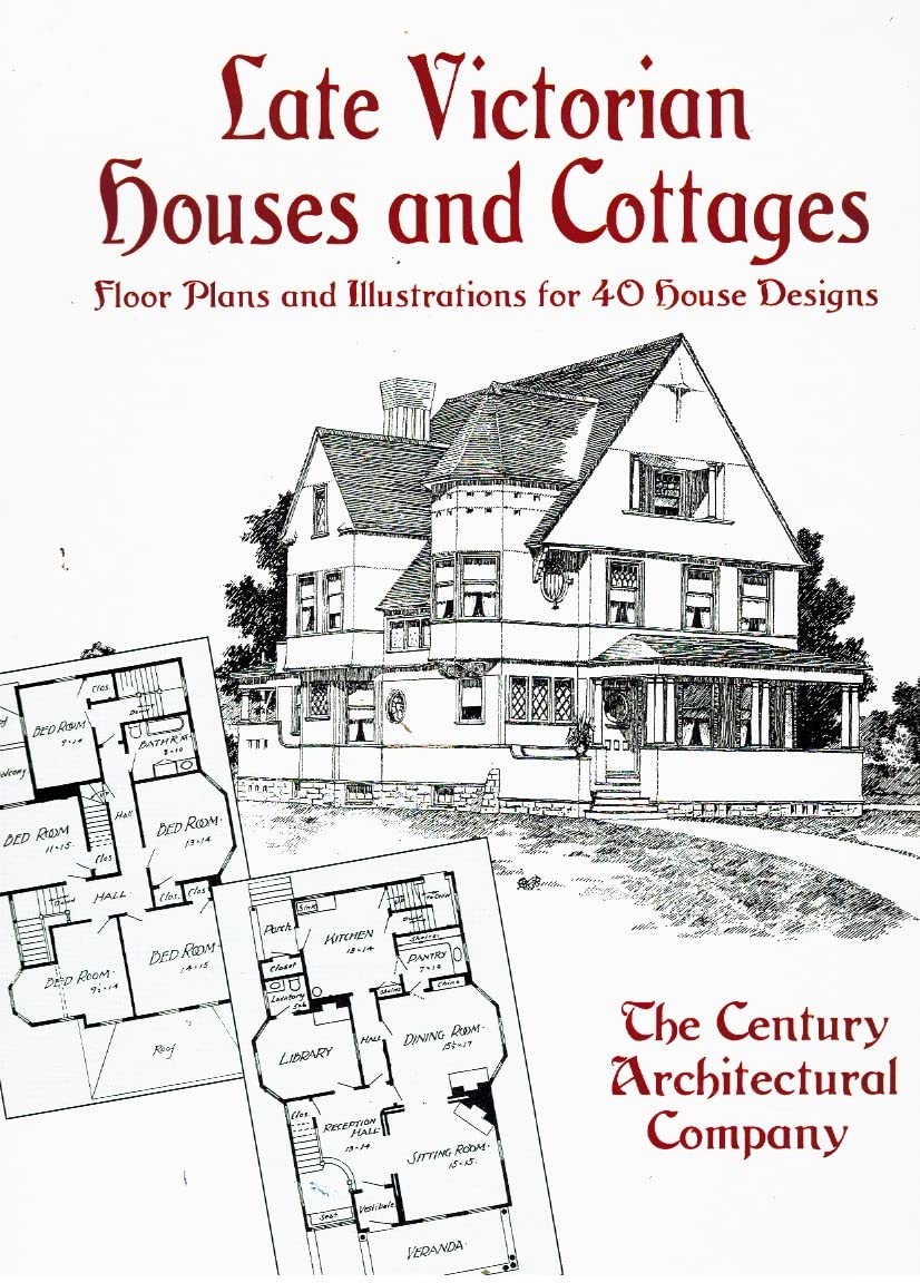 Late Victorian Houses and Cottages: Floor Plans and Illustrations for ...