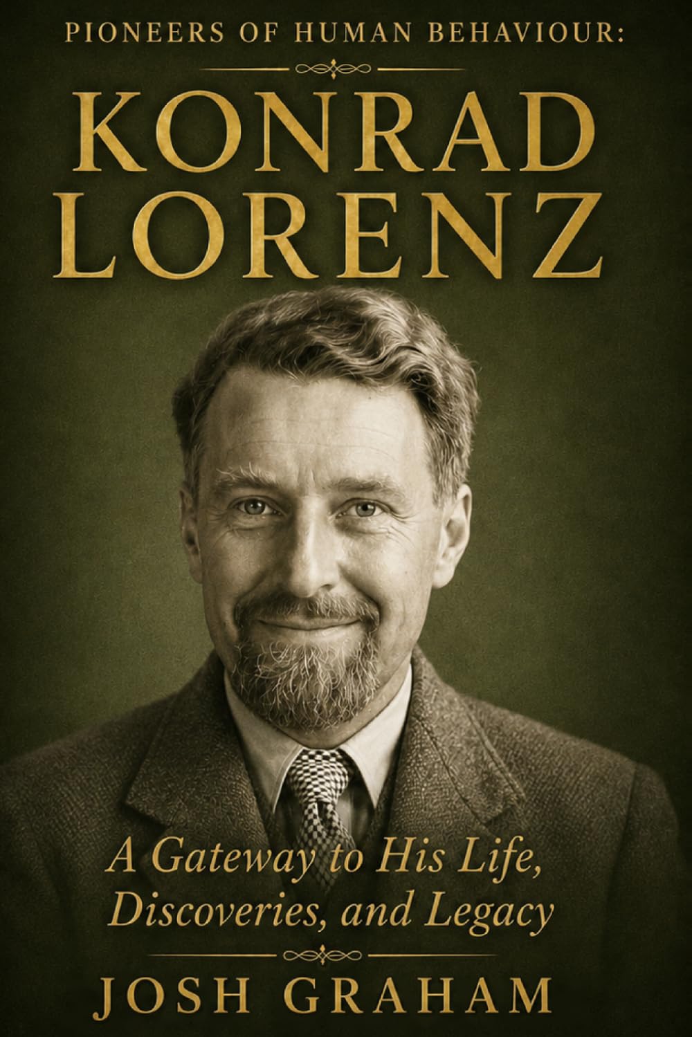 Konrad Lorenz: A Gateway to His Life, Discoveries, and Legacy (Pioneers of Human Behaviour)