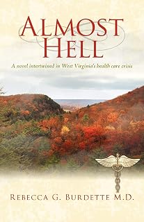 Almost Hell: A novel intertwined in West Virginia's health care crisis