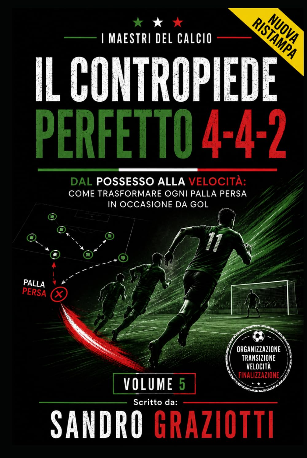 Volume 5: Il Contropiede Perfetto 4-4-2: Dal possesso alla velocità: come trasformare ogni palla persa in occasione da gol. (I MAESTRI DEL CALCIO TATTICHE E STRATEGIE VINCENTI)