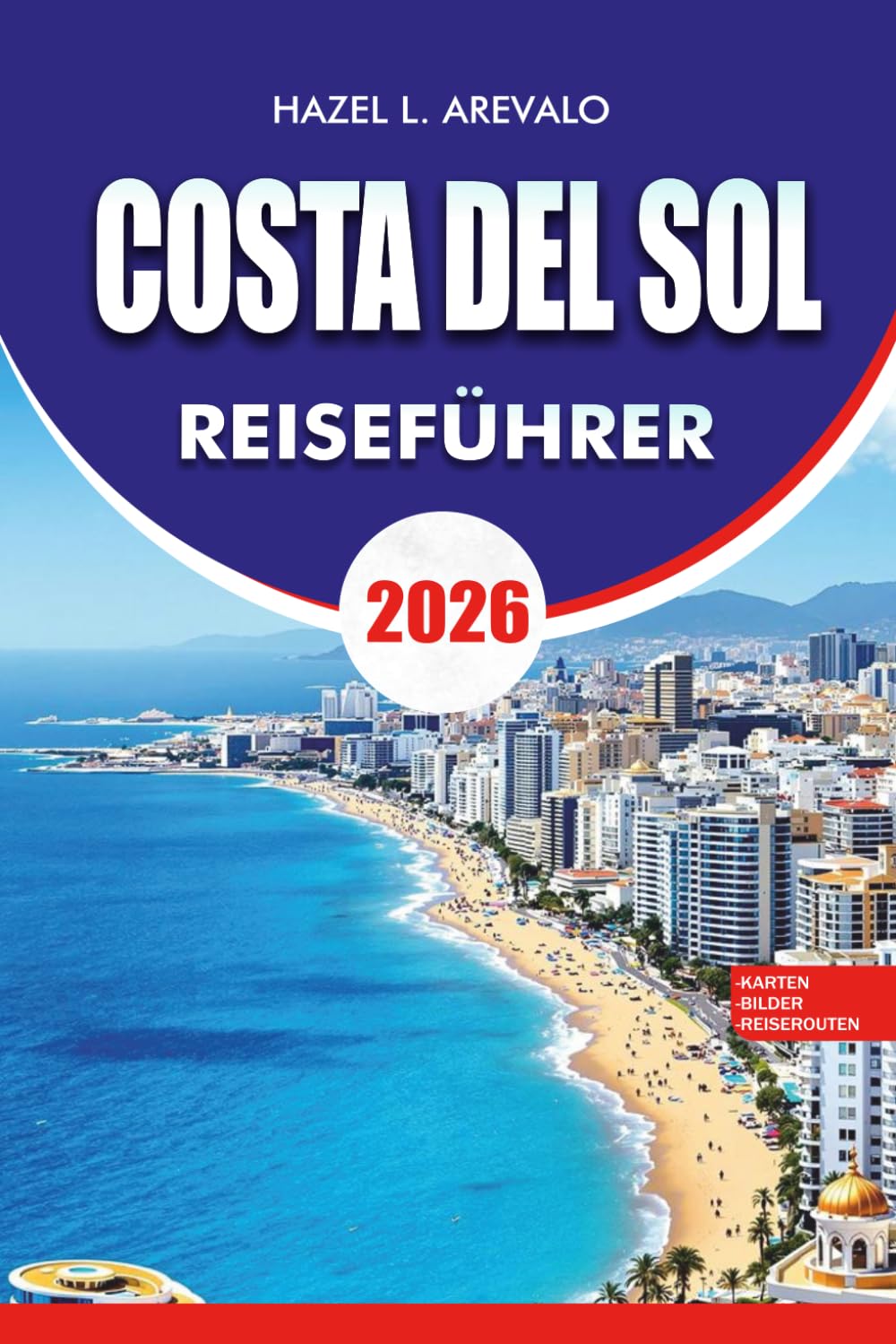 COSTA DEL SOL Reiseführer 2026: Urlaubsplaner mit Top Attraktionen, versteckten Schätzchen, Stränden, lokalem Essen, Tagesausflügen und praktischen Reisetipps
