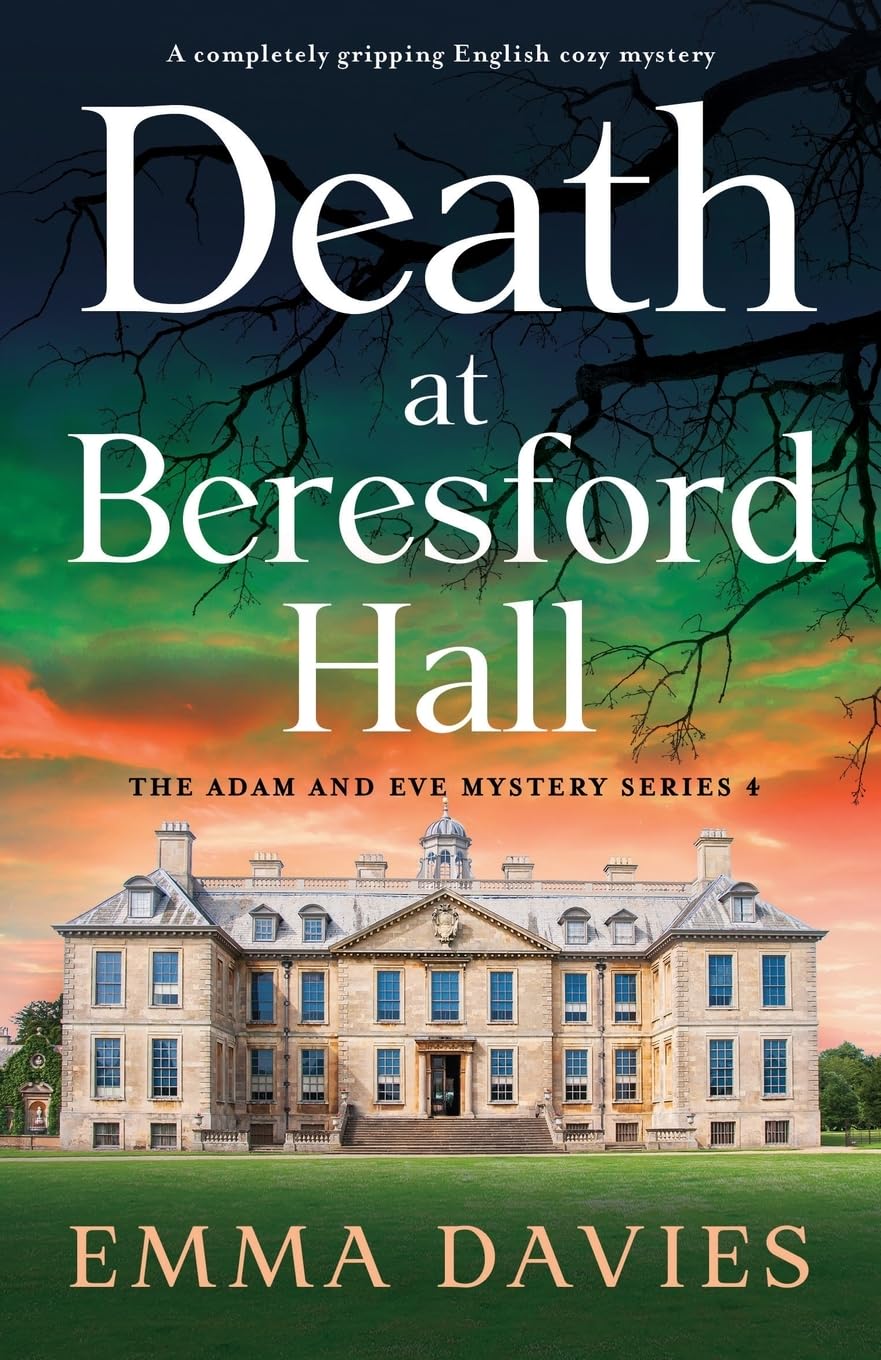 Death at Beresford Hall: A completely gripping English cozy mystery: 4 (The Adam and Eve Mystery Series)