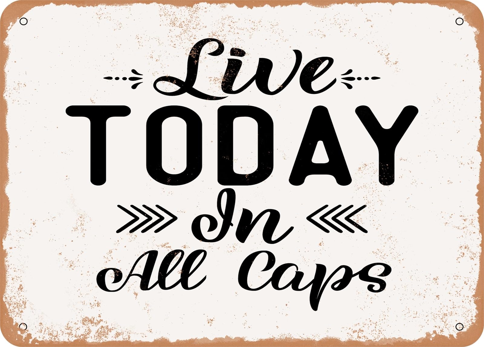 Metal Sign - Live today In All Caps - Vintage Look Sign home decor