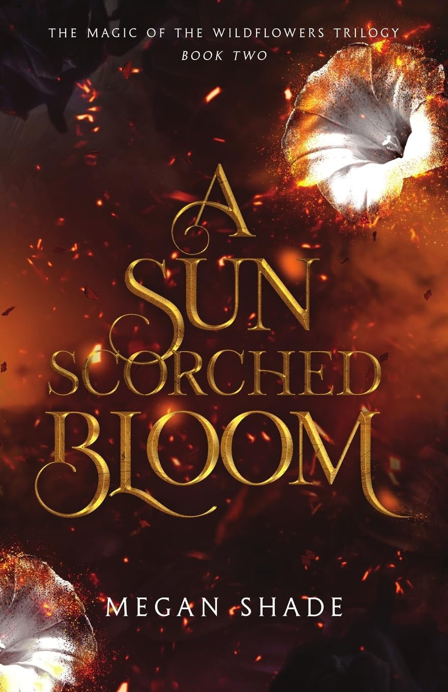 A Sun Scorched Bloom: Book Two of the Magic of the Wildflowers Trilogy: 2