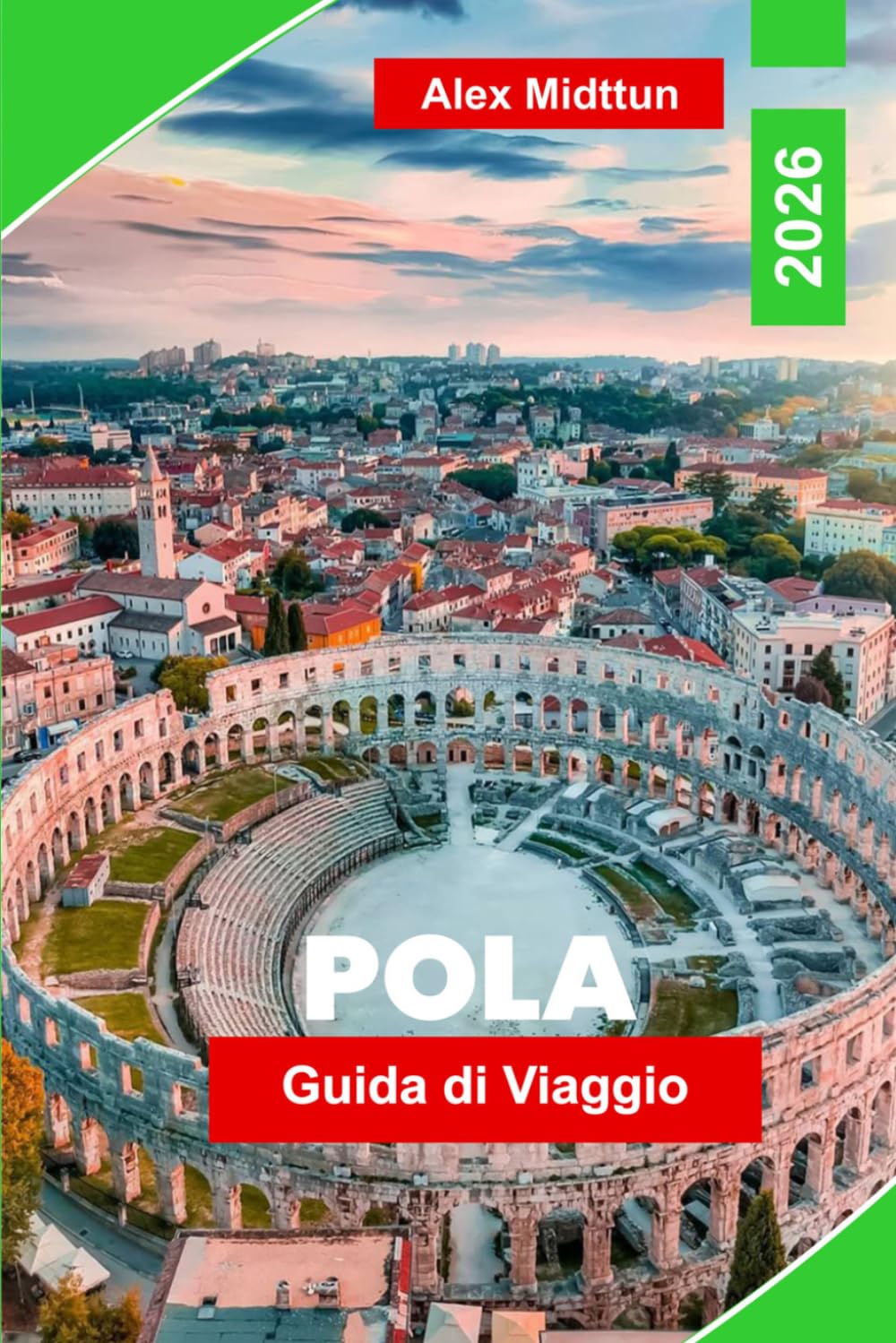 Pula Guida di viaggi 2026: Scopri rovine romane, coste adriatiche, monumenti storici, cucina locale e consigli pratici per la tua fuga in Croazia