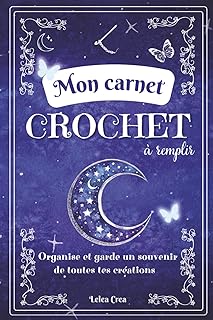 Mon Carnet Crochet – Journal de projets crochet pour organiser, noter et dessiner ses créations | 50 fiches de projet à compléter: Un carnet de ... garder un souvenir de toutes tes créations