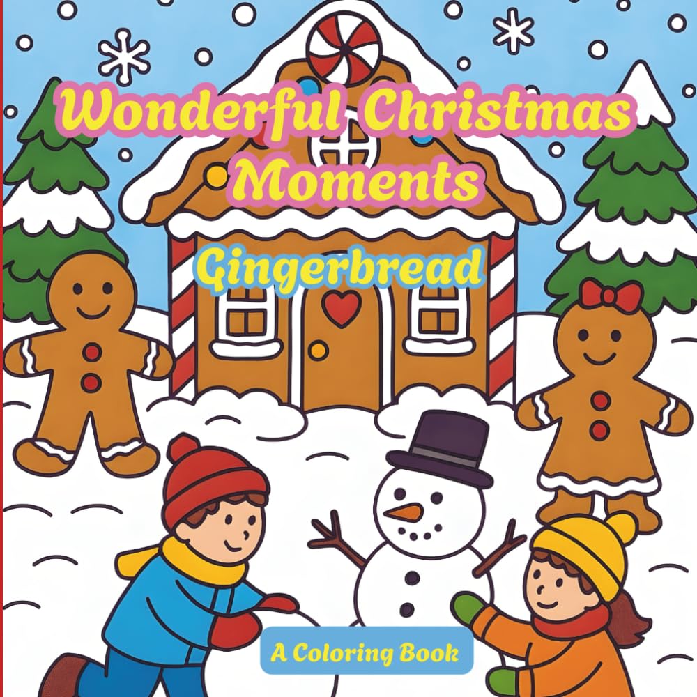 Wonderful Christmas Momentes *** Gingerbread - Festive Season Coloring Book for Kids and Teens: A Coloring Book About The Majestic Christmas Season