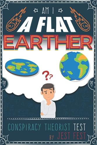 Am I A Flat Earther? Conspiracy Theorist Test: Gag Adult Activity Book for Friends and Co-workers